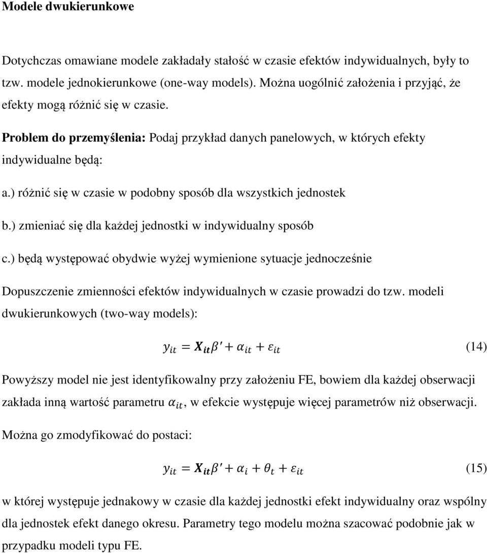 różnić się w czasie w podobny sposób dla wszystkich jednostek b. zmieniać się dla każdej jednostki w indywidualny sposób c.