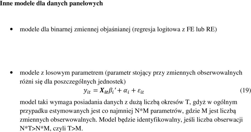 model taki wymaga posiadania danych z dużą liczbą okresów T, gdyż w ogólnym przypadku estymowanych jest co najmniej N*M