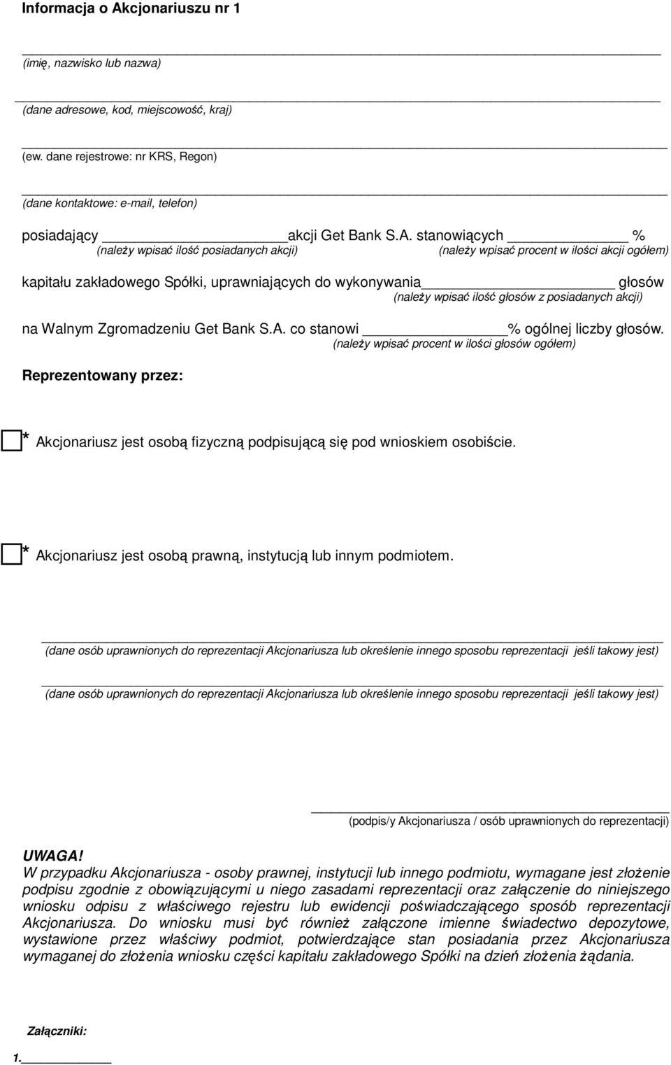 posiadanych akcji) na Walnym Zgromadzeniu Get Bank S.A. co stanowi % ogólnej liczby głosów.