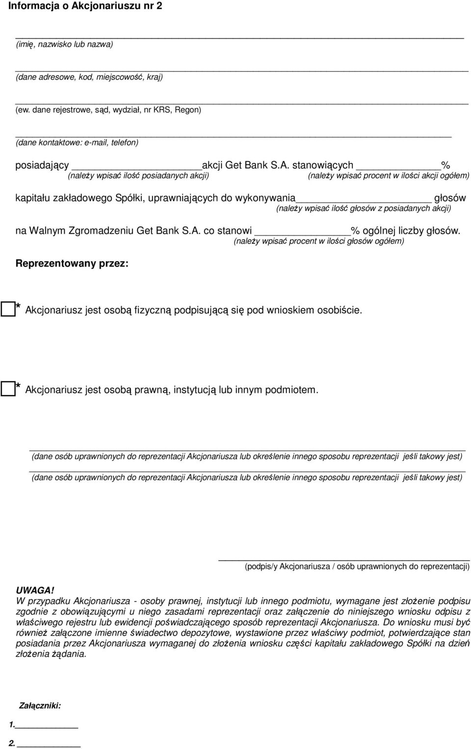 stanowiących % (naleŝy wpisać ilość posiadanych akcji) (naleŝy wpisać procent w ilości akcji ogółem) kapitału zakładowego Spółki, uprawniających do wykonywania głosów (naleŝy wpisać ilość głosów z
