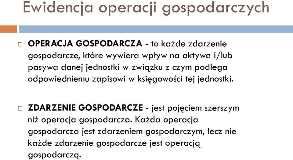 księgowości tej jednostki. ZDARZENIE GOSPODARCZE - jest pojęciem szerszym niż operacja gospodarcza.