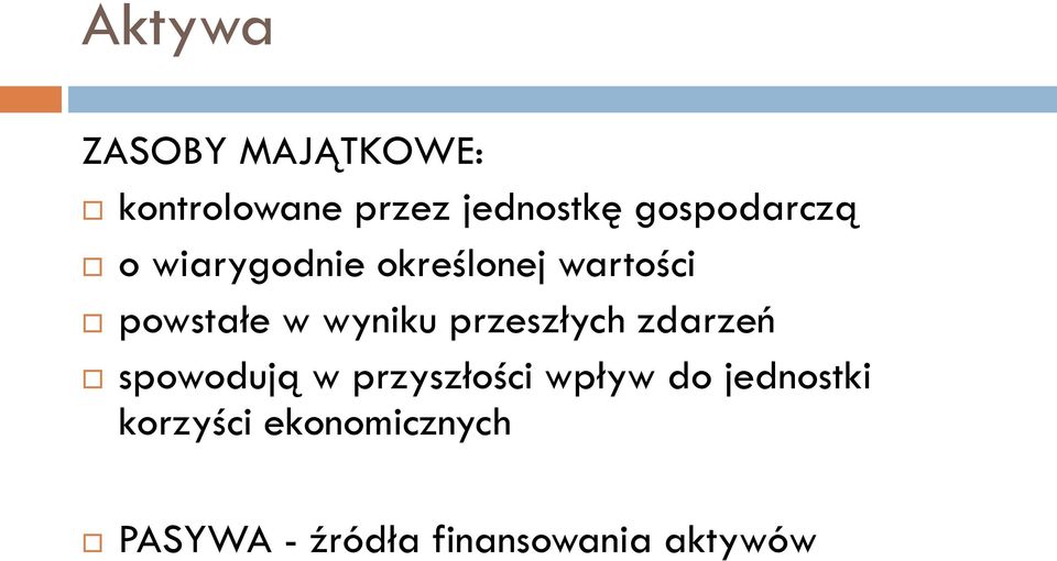 wyniku przeszłych zdarzeń spowodują w przyszłości wpływ do