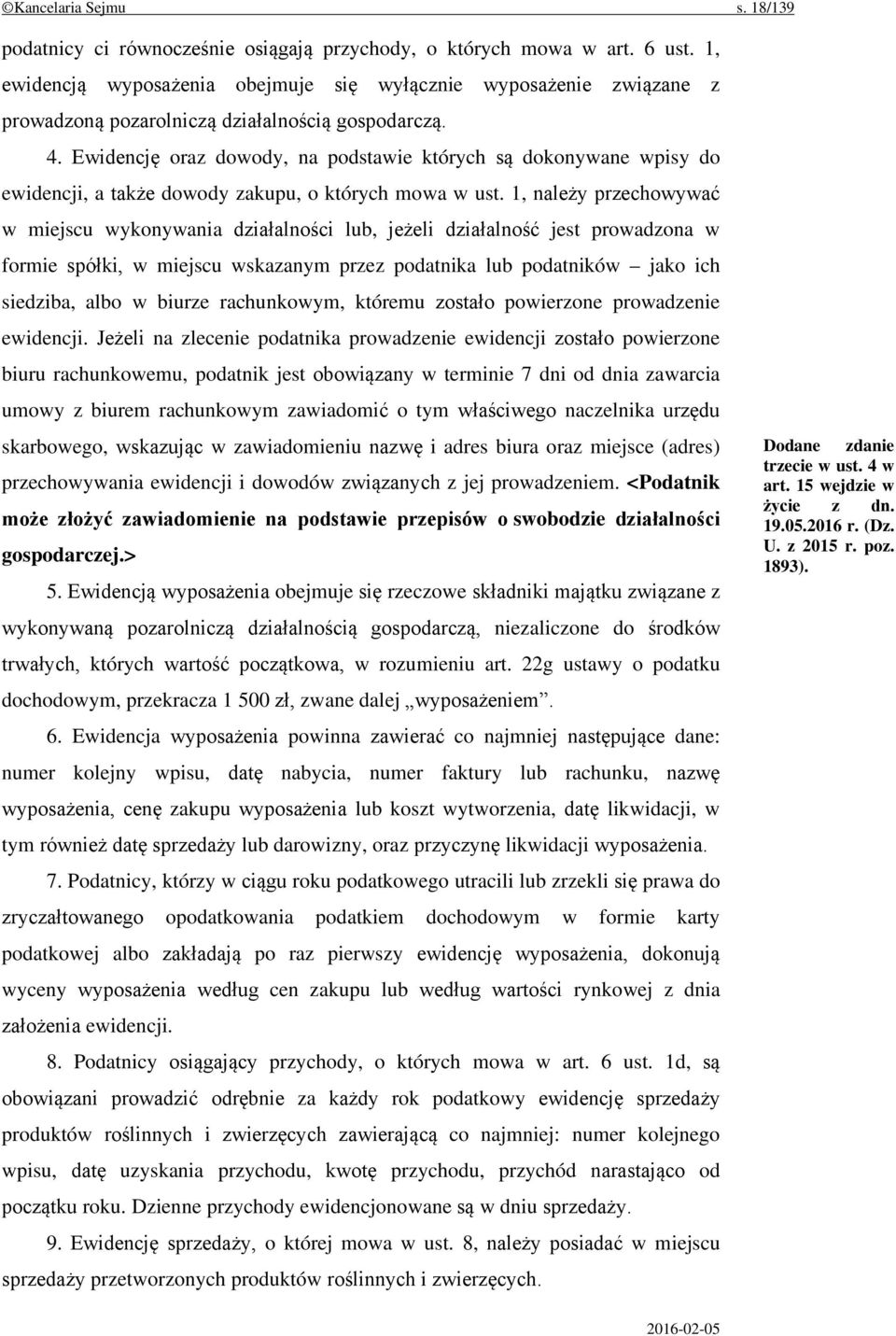 Ewidencję oraz dowody, na podstawie których są dokonywane wpisy do ewidencji, a także dowody zakupu, o których mowa w ust.