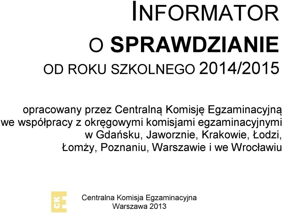 egzaminacyjnymi w Gdańsku, Jaworznie, Krakowie, Łodzi, Łomży,