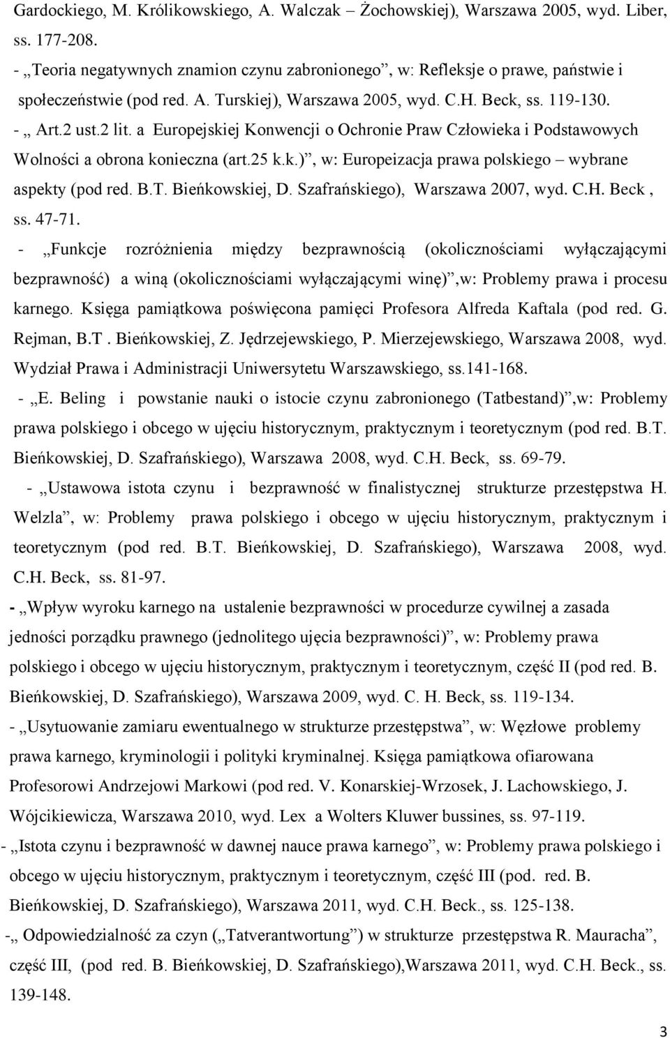 a Europejskiej Konwencji o Ochronie Praw Człowieka i Podstawowych Wolności a obrona konieczna (art.25 k.k.), w: Europeizacja prawa polskiego wybrane aspekty (pod red. B.T. Bieńkowskiej, D.