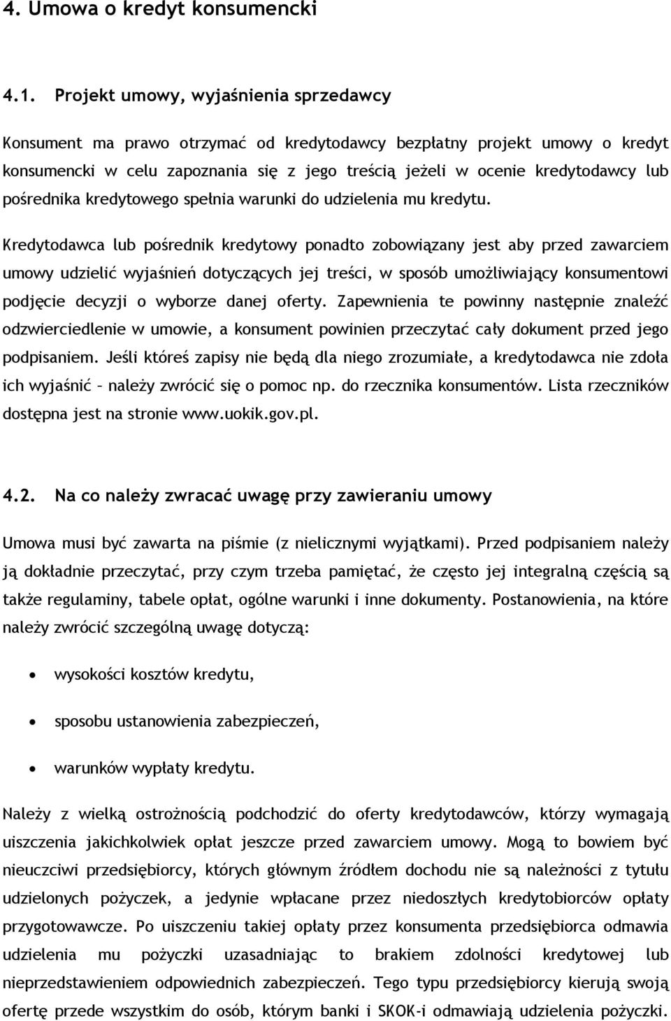 pośrednika kredytowego spełnia warunki do udzielenia mu kredytu.