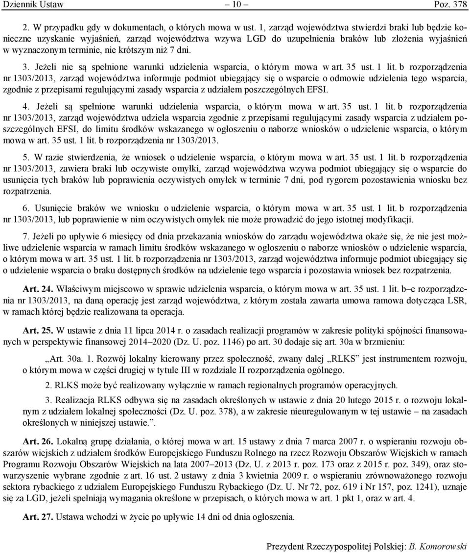 dni. 3. Jeżeli nie są spełnione warunki udzielenia wsparcia, o którym mowa w art. 35 ust. 1 lit.