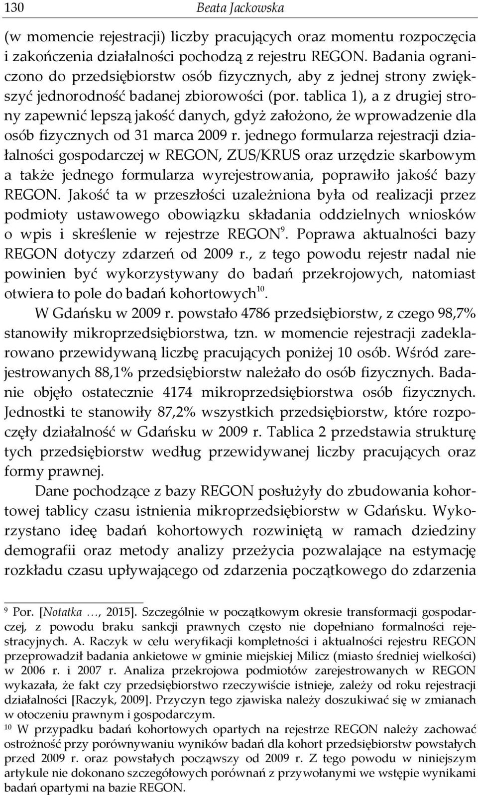 tablca, a z druge strony zapewnć lepszą aość danych, gdyż założono, że wprowadzene dla osób fzycznych od 3 marca 9 r.