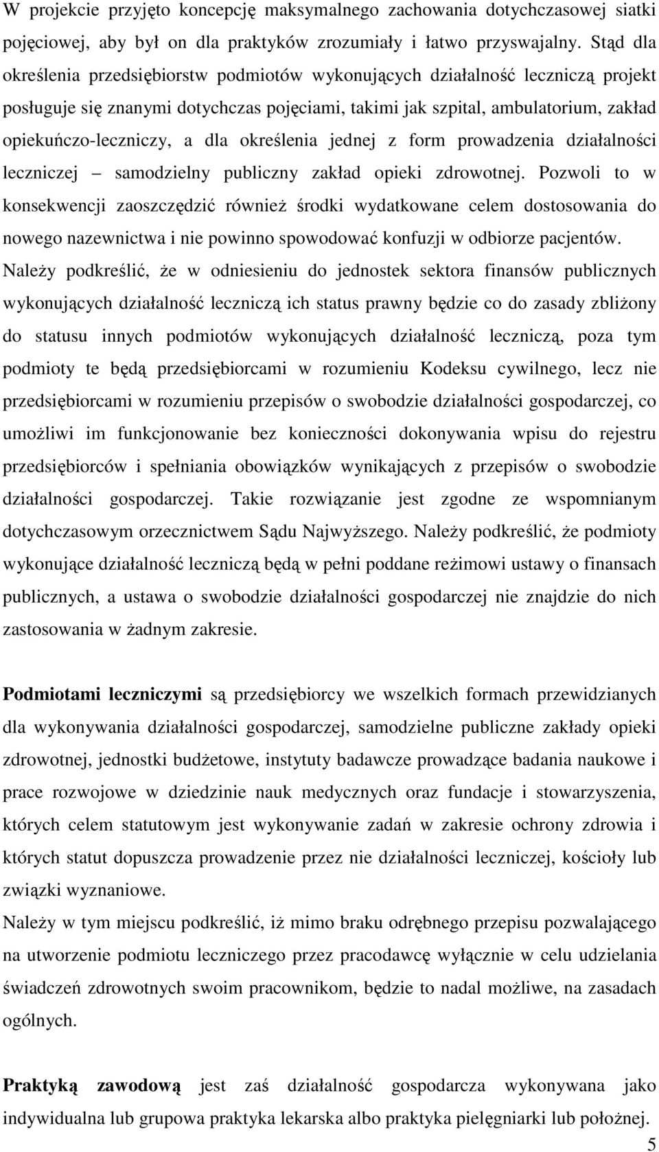 dla określenia jednej z form prowadzenia działalności leczniczej samodzielny publiczny zakład opieki zdrowotnej.