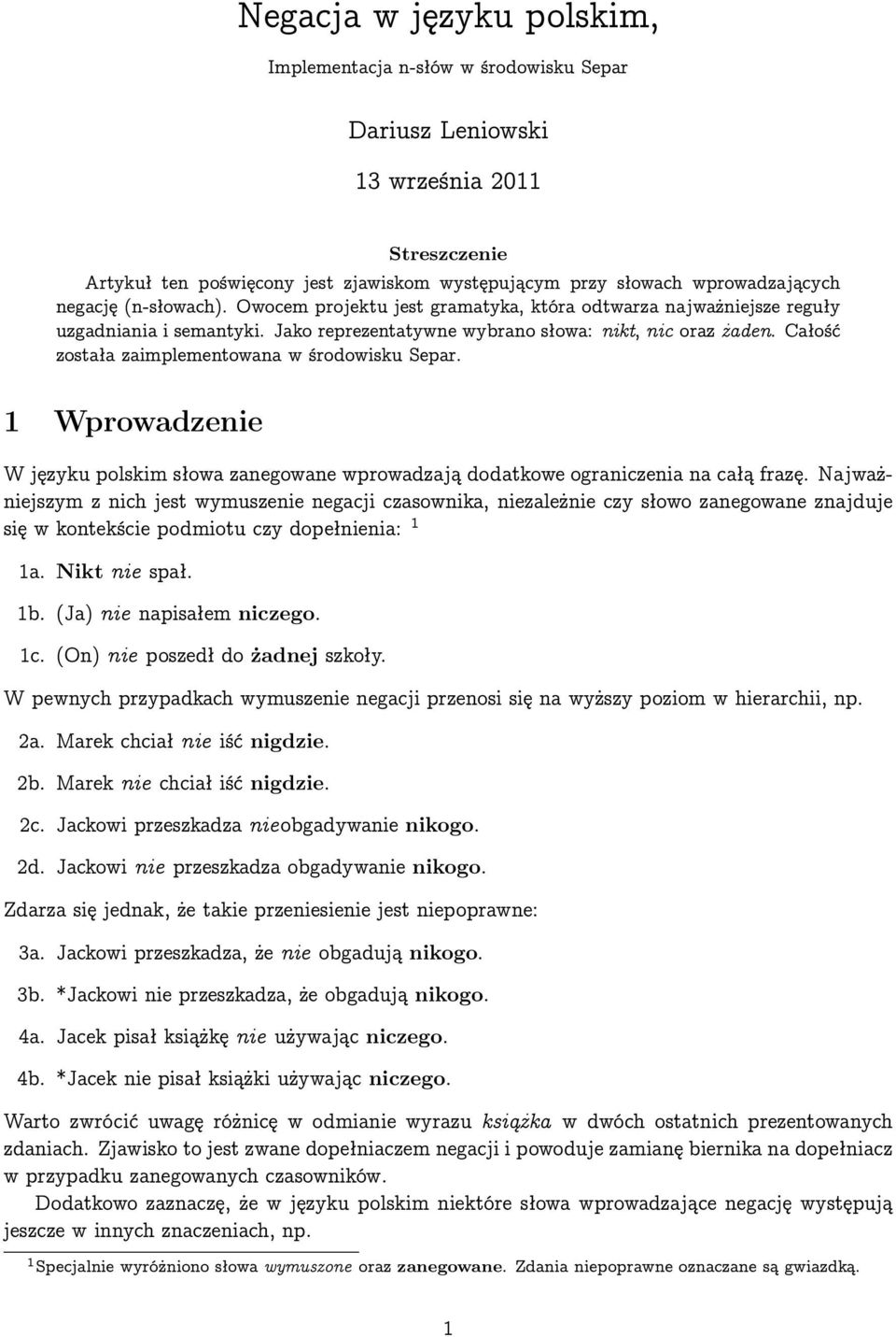 Całość została zaimplementowana w środowisku Separ. 1 Wprowadzenie W języku polskim słowa zanegowane wprowadzają dodatkowe ograniczenia na całą frazę.