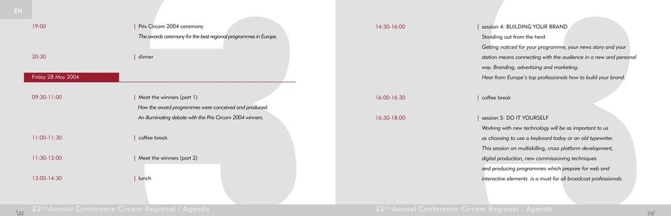 personal way. Branding, advertising and marketing. Friday 28 May 2004 Hear from Europe s top professionals how to build your brand.