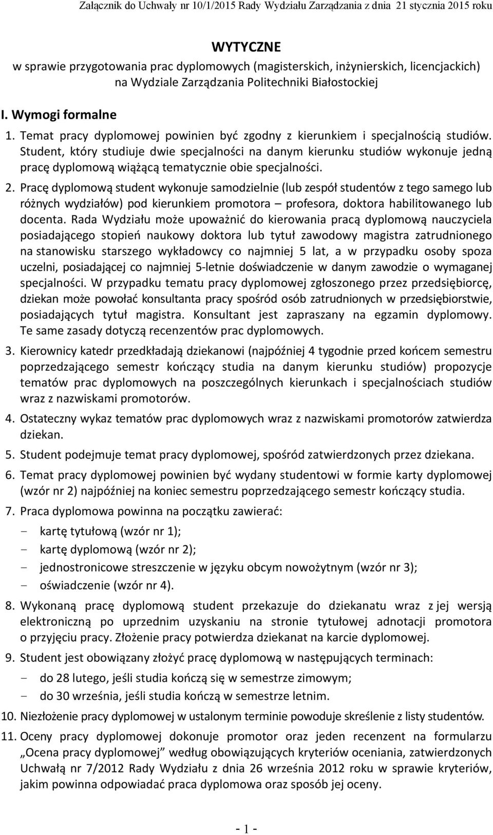 Student, który studiuje dwie specjalności na danym kierunku studiów wykonuje jedną pracę dyplomową wiążącą tematycznie obie specjalności. 2.