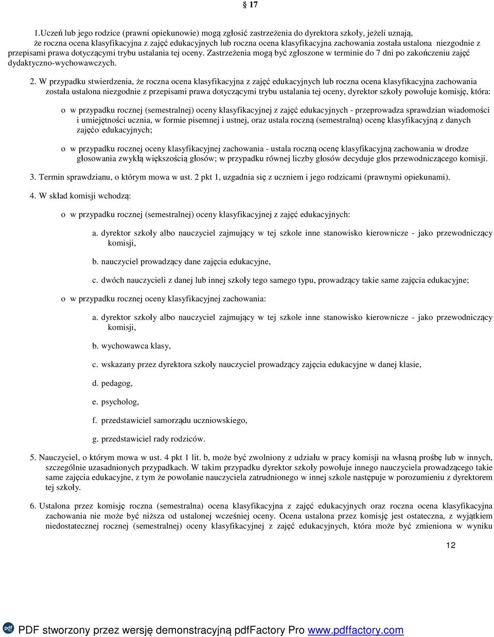 W przypadku stwierdzenia, że roczna ocena klasyfikacyjna z zajęć edukacyjnych lub roczna ocena klasyfikacyjna zachowania została ustalona niezgodnie z przepisami prawa dotyczącymi trybu ustalania tej