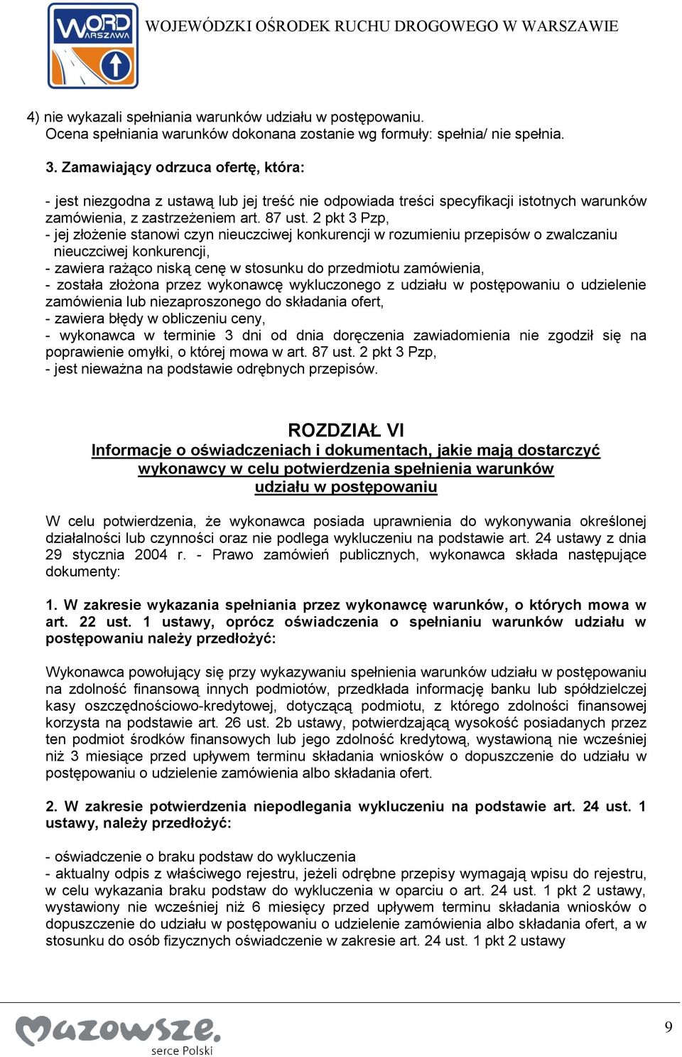 2 pkt 3 Pzp, - jej złożenie stanowi czyn nieuczciwej konkurencji w rozumieniu przepisów o zwalczaniu nieuczciwej konkurencji, - zawiera rażąco niską cenę w stosunku do przedmiotu zamówienia, -