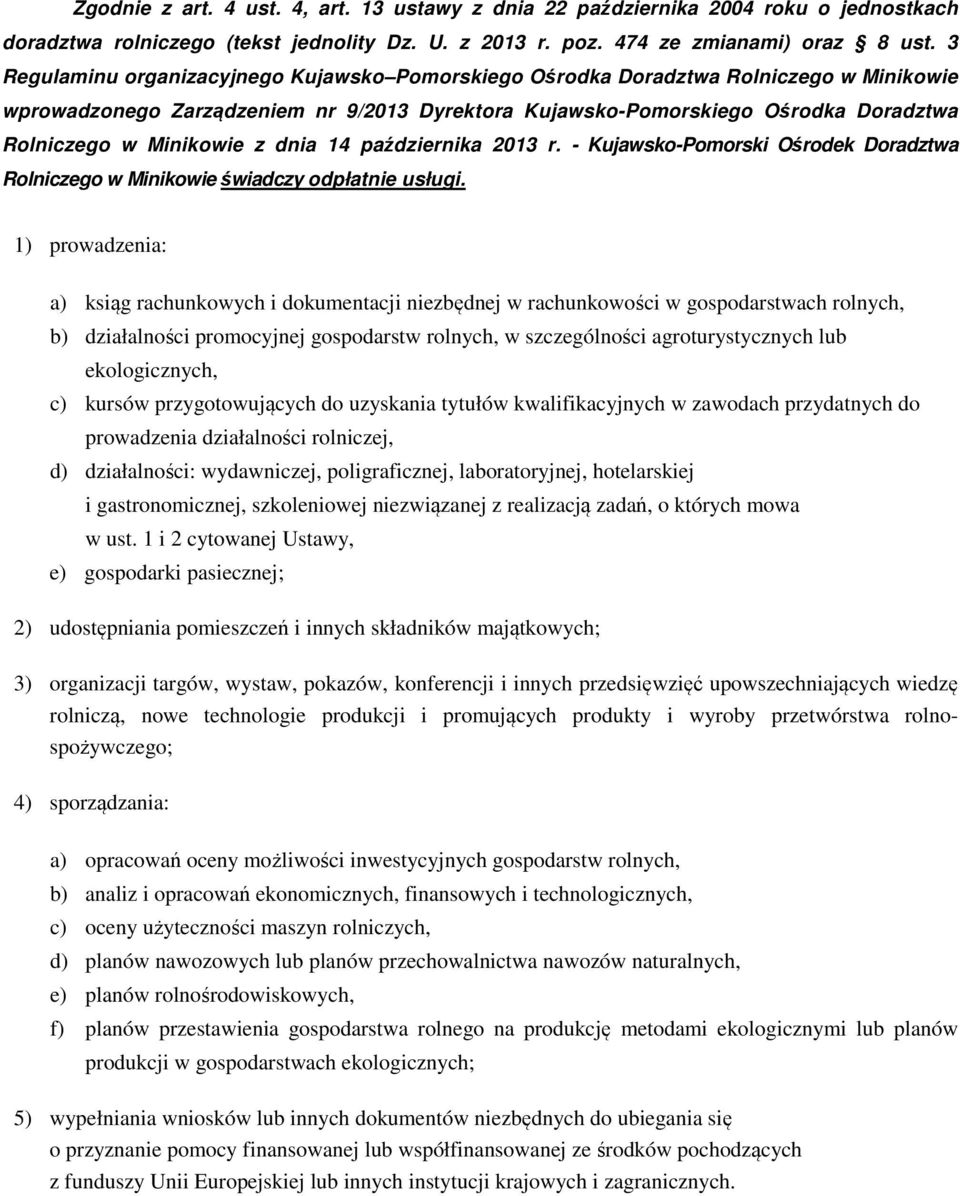 z dnia 14 października 2013 r. - Kujawsko-Pomorski Ośrodek Doradztwa Rolniczego w Minikowie świadczy odpłatnie usługi.