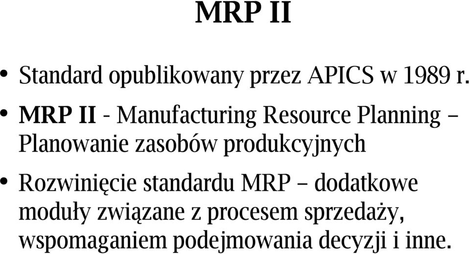 produkcyjnych Rozwinięcie standardu MRP dodatkowe moduły