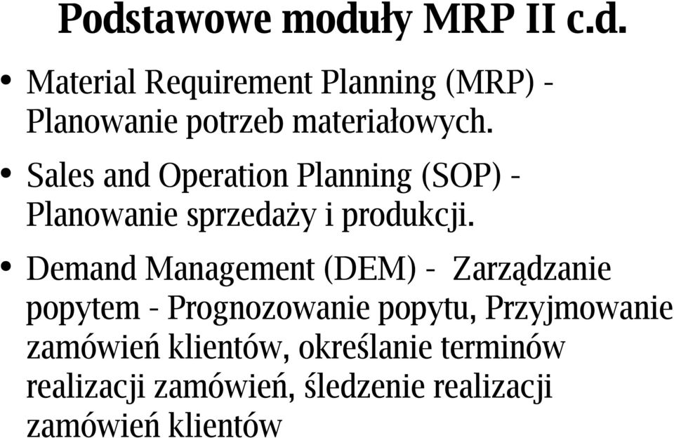 Demand Management (DEM) - Zarządzanie popytem - Prognozowanie popytu, Przyjmowanie