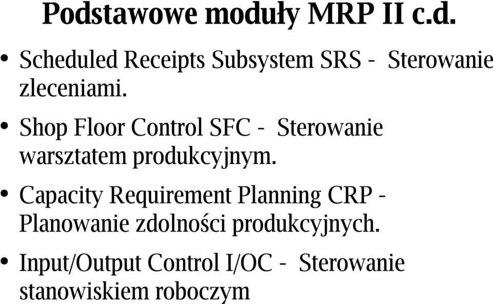 Capacity Requirement Planning CRP - Planowanie zdolności produkcyjnych.