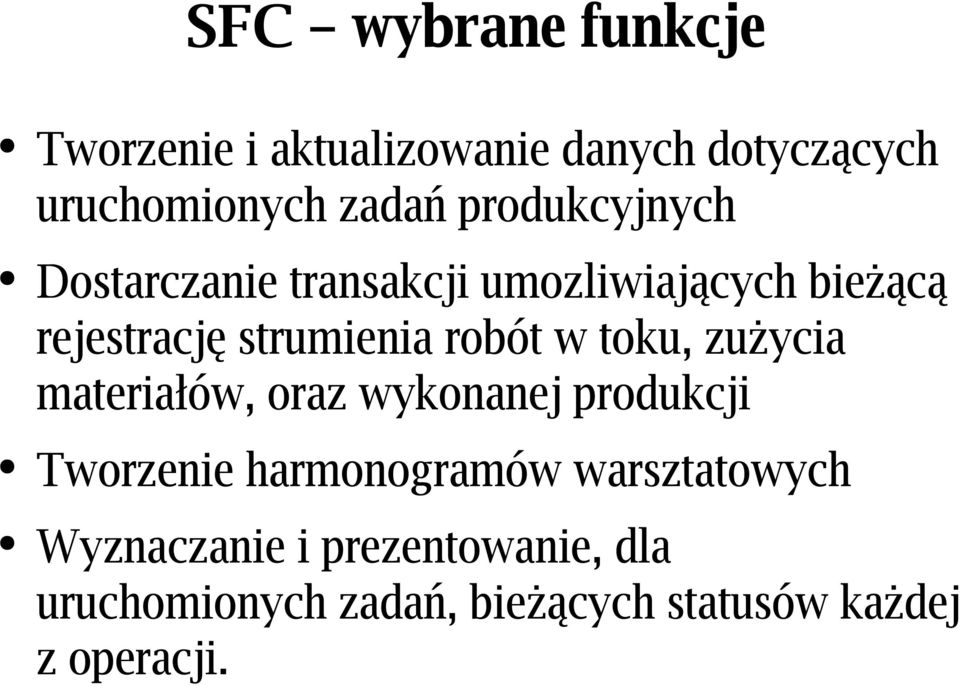 robót w toku, zużycia materiałów, oraz wykonanej produkcji Tworzenie harmonogramów