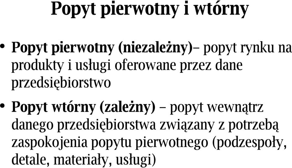 (zależny) popyt wewnątrz danego przedsiębiorstwa związany z potrzebą