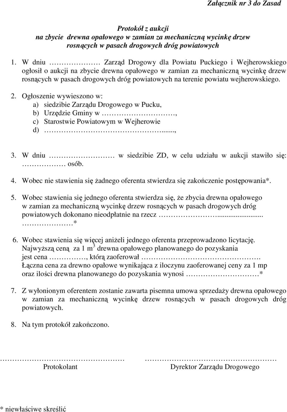 powiatu wejherowskiego. 2. Ogłoszenie wywieszono w: a) siedzibie Zarządu Drogowego w Pucku, b) Urzędzie Gminy w, c) Starostwie Powiatowym w Wejherowie d)..., 3.