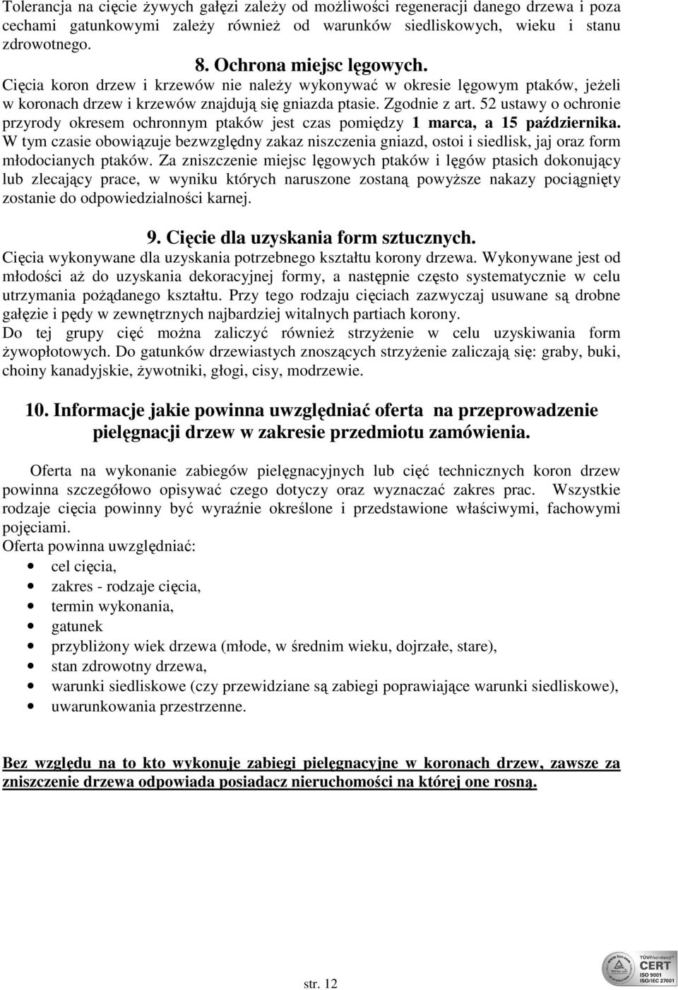 52 ustawy o ochronie przyrody okresem ochronnym ptaków jest czas pomiędzy 1 marca, a 15 października.