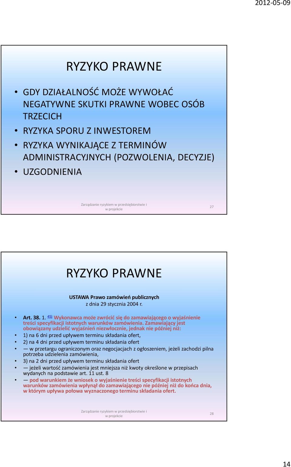 Zamawiający jest obowiązany udzielić wyjaśnień niezwłocznie, jednak nie później niż: 1) na 6 dni przed upływem terminu składania ofert, 2) na 4 dni przed upływem terminu składania ofert w przetargu