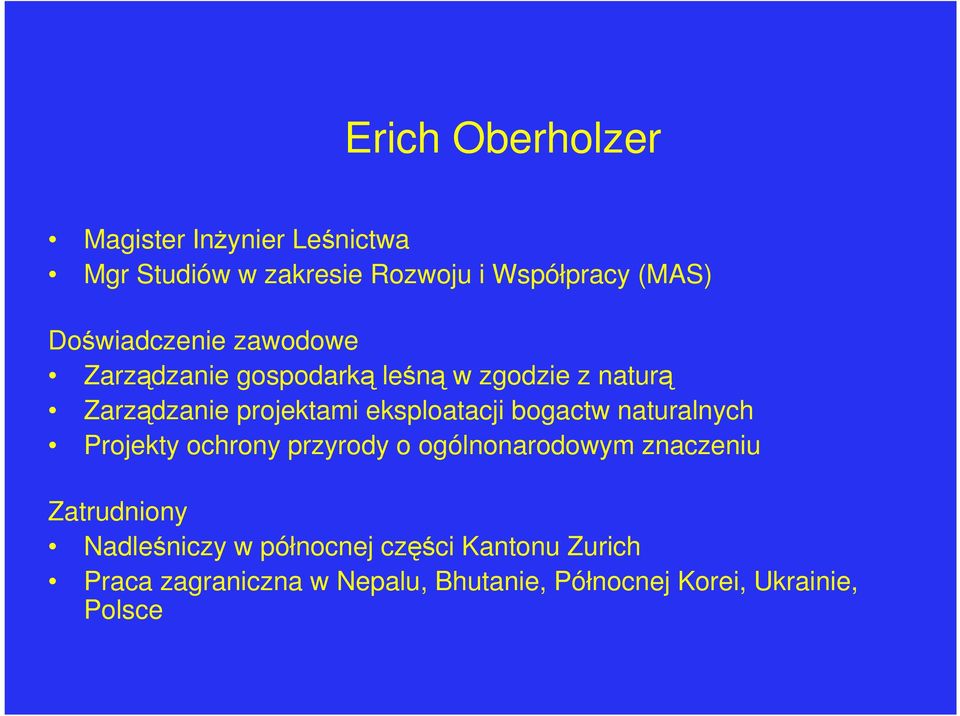 eksploatacji bogactw naturalnych Projekty ochrony przyrody o ogólnonarodowym znaczeniu Zatrudniony