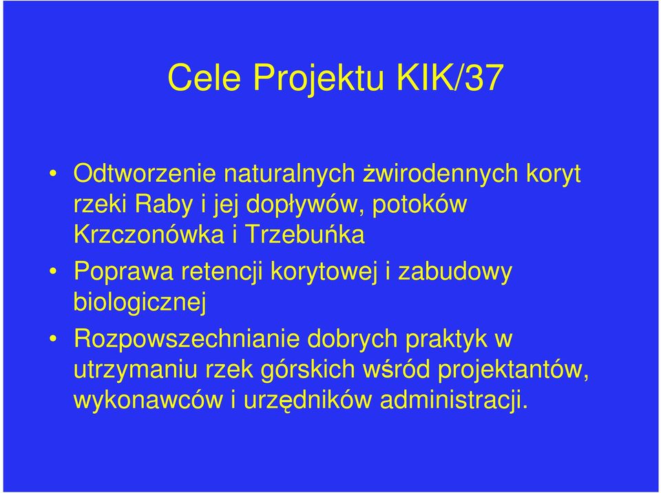 korytowej i zabudowy biologicznej Rozpowszechnianie dobrych praktyk w