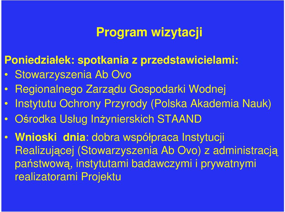 Ośrodka Usług InŜynierskich STAAND Wnioski dnia: dobra współpraca Instytucji Realizującej