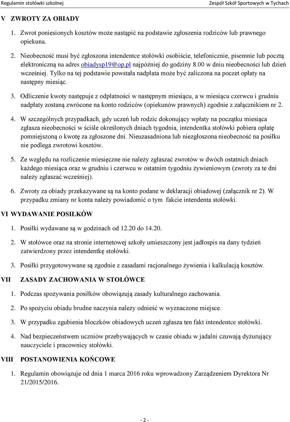 00 w dniu nieobecności lub dzień wcześniej. Tylko na tej podstawie powstała nadpłata może być zaliczona na poczet opłaty na następny miesiąc. 3.