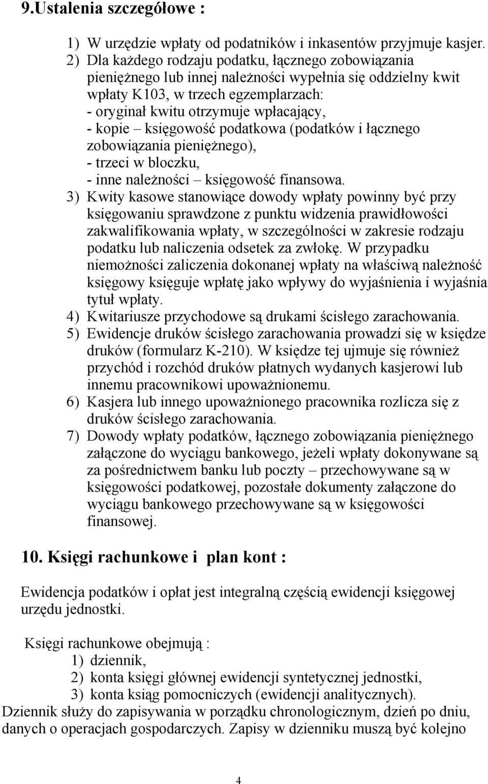 księgowość podatkowa (podatków i łącznego zobowiązania pieniężnego), - trzeci w bloczku, - inne należności księgowość finansowa.