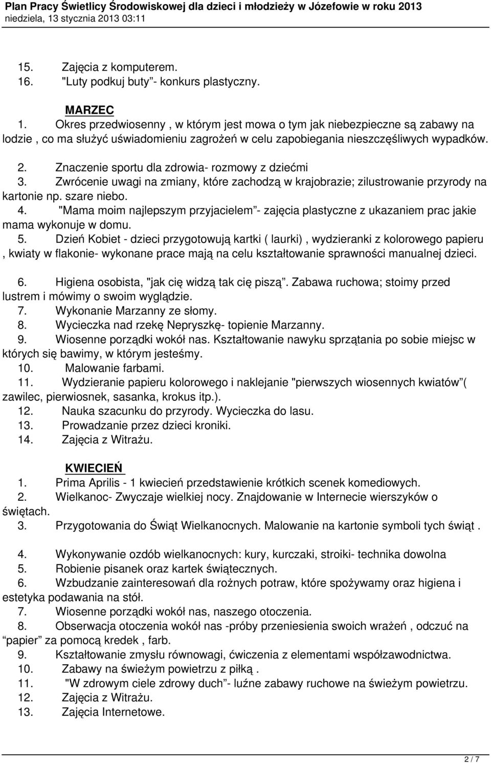 Znaczenie sportu dla zdrowia- rozmowy z dziećmi 3. Zwrócenie uwagi na zmiany, które zachodzą w krajobrazie; zilustrowanie przyrody na kartonie np. szare niebo. 4.