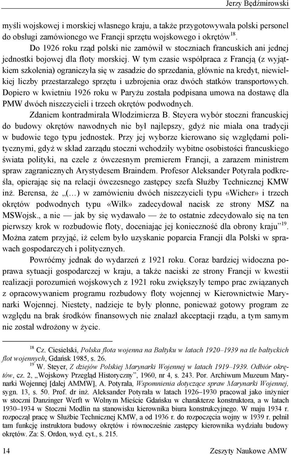 W tym czasie współpraca z Francją (z wyjątkiem szkolenia) ograniczyła się w zasadzie do sprzedania, głównie na kredyt, niewielkiej liczby przestarzałego sprzętu i uzbrojenia oraz dwóch statków