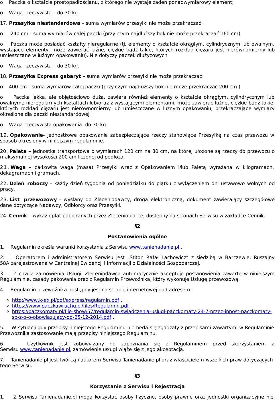 (tj. elementy kształcie krągłym, cylindrycznym lub walnym, wystające elementy, mże zawierać luźne, ciężkie bądź takie, których rzkład ciężaru jest nierównmierny lub umieszczane w luźnym pakwaniu).