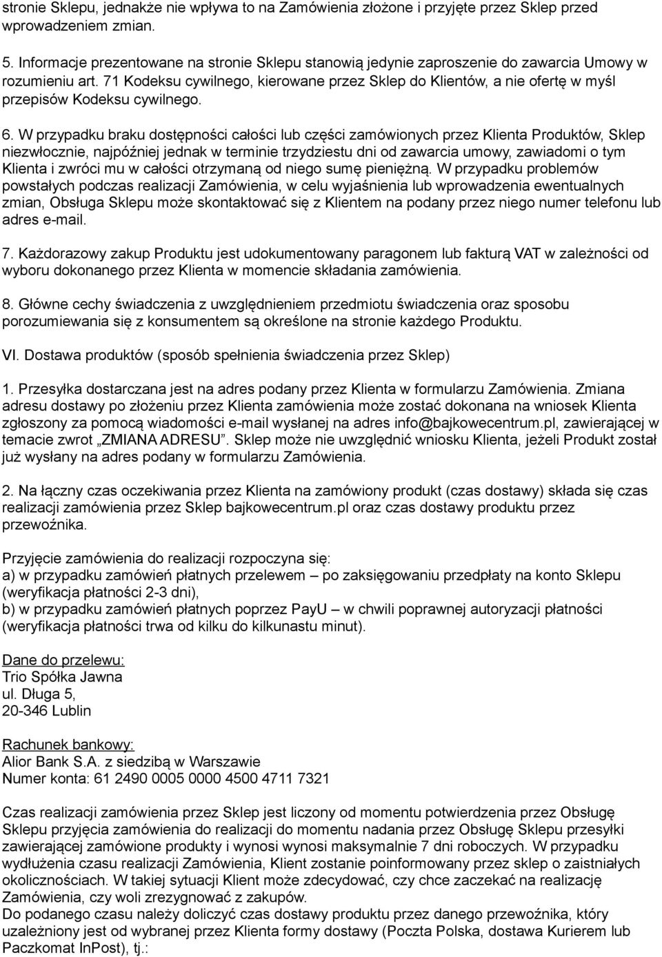 71 Kodeksu cywilnego, kierowane przez Sklep do Klientów, a nie ofertę w myśl przepisów Kodeksu cywilnego. 6.