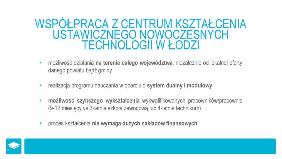 oparciu o system dualny i modułowy moŝliwość szybszego wykształcenia wykwalifikowanych pracowników/pracownic