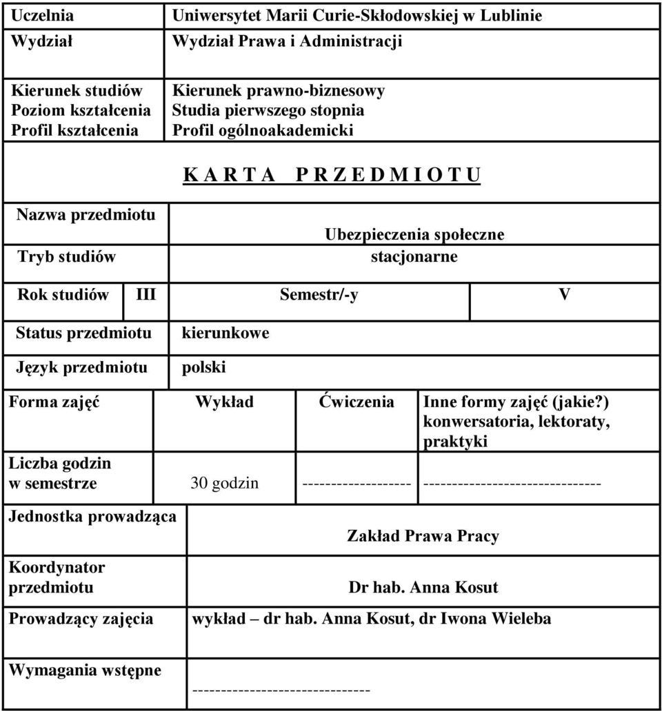 kierunkowe polski Forma zajęć Wykład Ćwiczenia Inne formy zajęć (jakie?