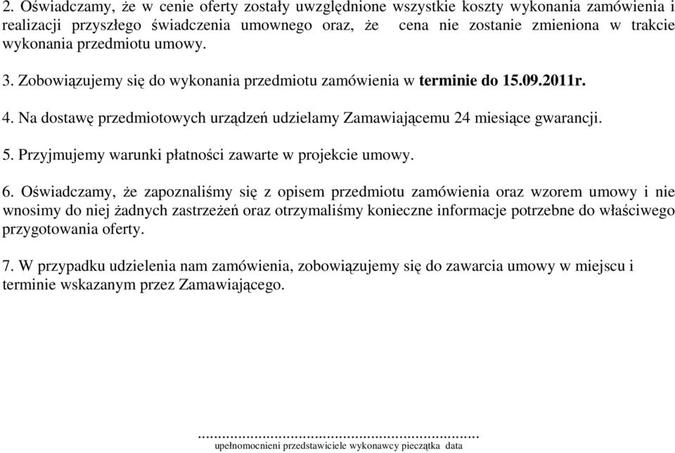 Przyjmujemy warunki płatności zawarte w projekcie umowy. 6.