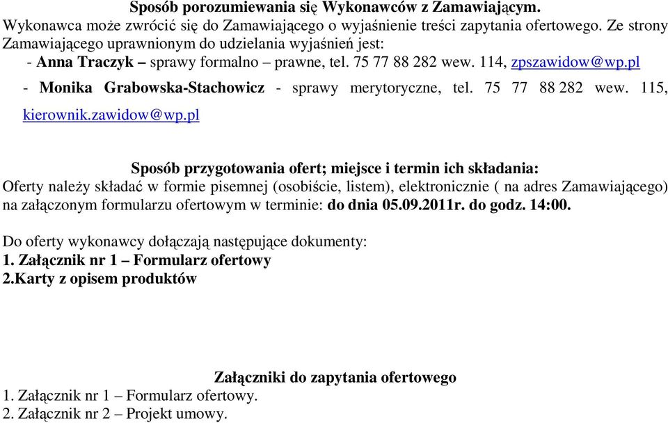 pl - Monika Grabowska-Stachowicz - sprawy merytoryczne, tel. 75 77 88 282 wew. 115, kierownik.zawidow@wp.