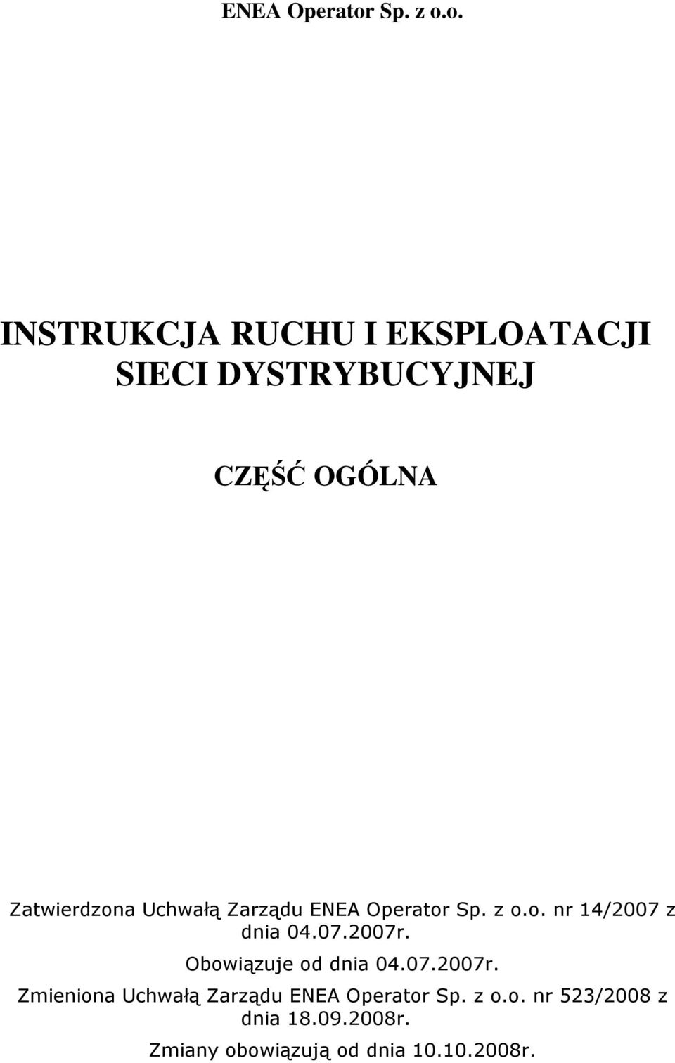 o. INSTRUKCJA RUCHU I EKSPLOATACJI SIECI DYSTRYBUCYJNEJ CZĘŚĆ OGÓLNA Zatwierdzona