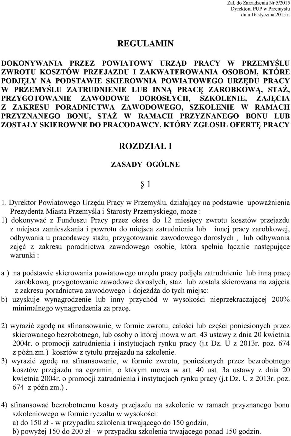 LUB INNĄ PRACĘ ZAROBKOWĄ, STAŻ, PRZYGOTOWANIE ZAWODOWE DOROSŁYCH, SZKOLENIE, ZAJĘCIA Z ZAKRESU PORADNICTWA ZAWODOWEGO, SZKOLENIE W RAMACH PRZYZNANEGO BONU, STAŻ W RAMACH PRZYZNANEGO BONU LUB ZOSTAŁY