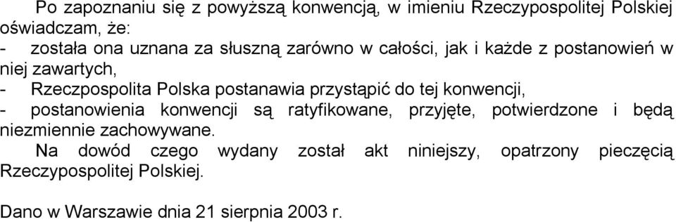 tej konwencji, - postanowienia konwencji są ratyfikowane, przyjęte, potwierdzone i będą niezmiennie zachowywane.