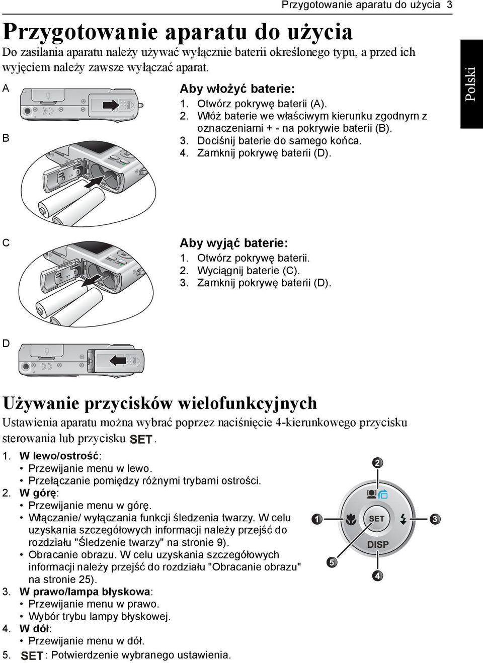 Zamknij pokrywę baterii (D). C Aby wyjąć baterie: 1. Otwórz pokrywę baterii. 2. Wyciągnij baterie (C). 3. Zamknij pokrywę baterii (D).