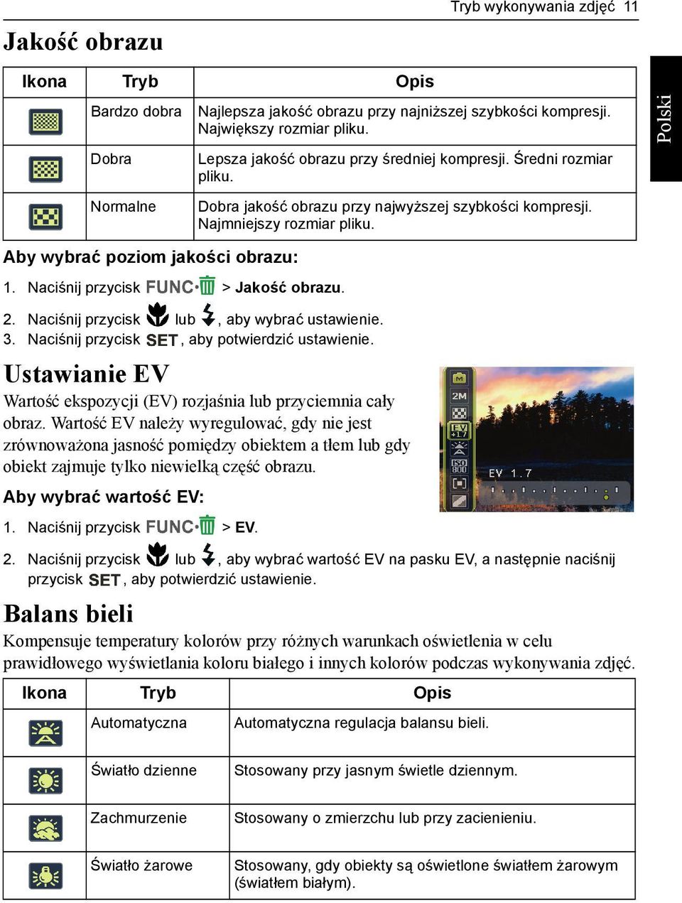Naciśnij przycisk > Jakość obrazu. 2. Naciśnij przycisk lub, aby wybrać ustawienie. 3. Naciśnij przycisk, aby potwierdzić ustawienie.