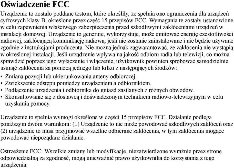 Urządzenie to generuje, wykorzystuje, może emitować energię częstotliwości radiowej, zakłócającą komunikację radiową, jeśli nie zostanie zainstalowane i nie będzie używane zgodnie z instrukcjami