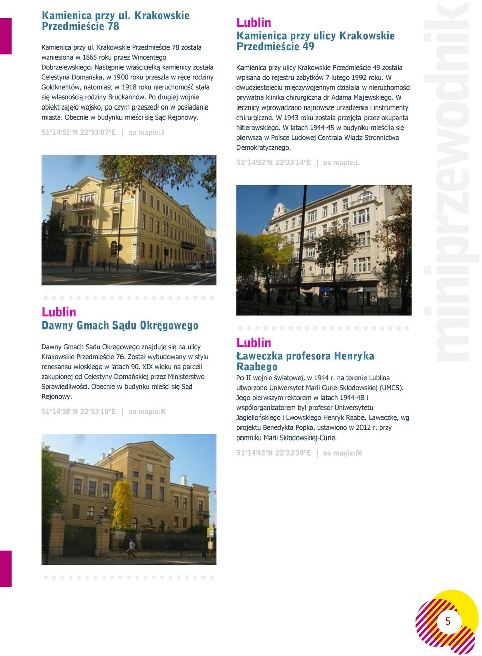 Po drugiej wojnie obiekt zajęło wojsko, po czym przeszedł on w posiadanie miasta. Obecnie w budynku mieści się Sąd Rejonowy.