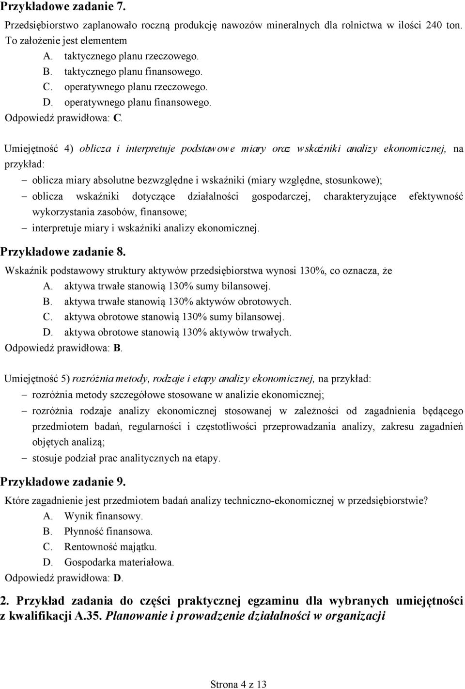 Umiejętność 4) oblicza i interpretuje podstawowe miary oraz wskaźniki analizy ekonomicznej, na przykład: oblicza miary absolutne bezwzględne i wskaźniki (miary względne, stosunkowe); oblicza