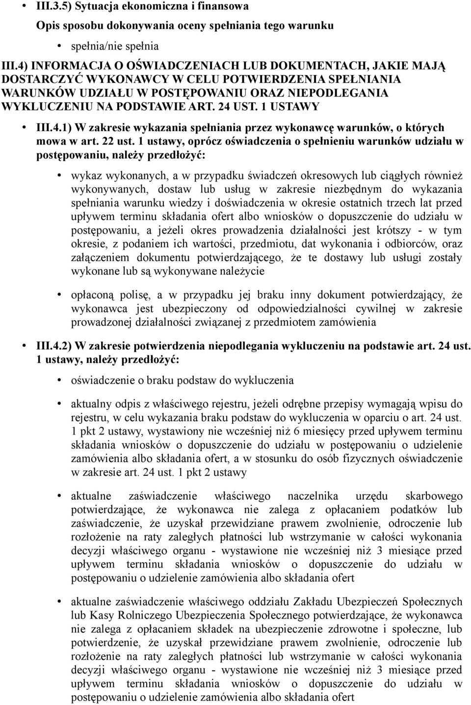 1 USTAWY III.4.1) W zakresie wykazania spełniania przez wykonawcę warunków, o których mowa w art. 22 ust.