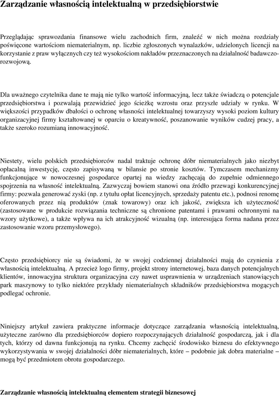 Dla uważnego czytelnika dane te mają nie tylko wartość informacyjną, lecz także świadczą o potencjale przedsiębiorstwa i pozwalają przewidzieć jego ścieżkę wzrostu oraz przyszłe udziały w rynku.